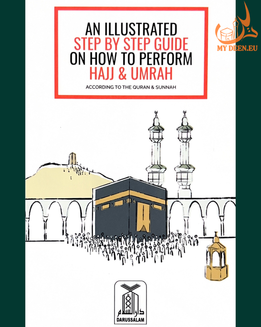 Illustrated Step by Step Guide on How to Perform Hajj & Umrah
