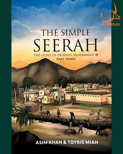 The Simple Seerah: The Story of Prophet Muhammad - Part Three